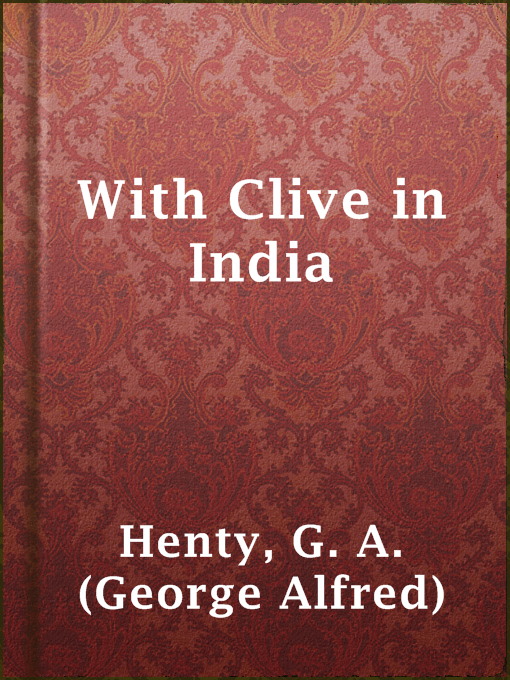 Title details for With Clive in India by G. A. (George Alfred) Henty - Available